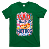 Bad Day To Be A Hotdog T-Shirt - Green