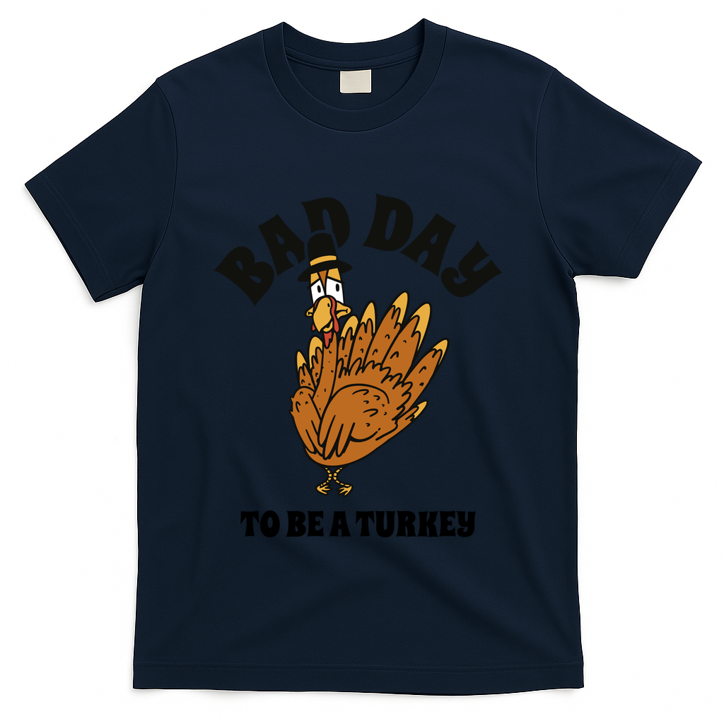 Bad Day To Be A Turkey Funny Thanksgiving T-Shirt - Navy