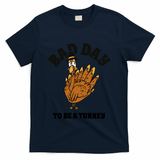 Bad Day To Be A Turkey Funny Thanksgiving T-Shirt - Navy