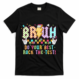 Bruh Do Your Best Rock The Test Day Teacher Student ABCD T T-Shirt - Black