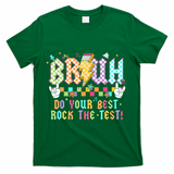 Bruh Do Your Best Rock The Test Day Teacher Student ABCD T T-Shirt - Green