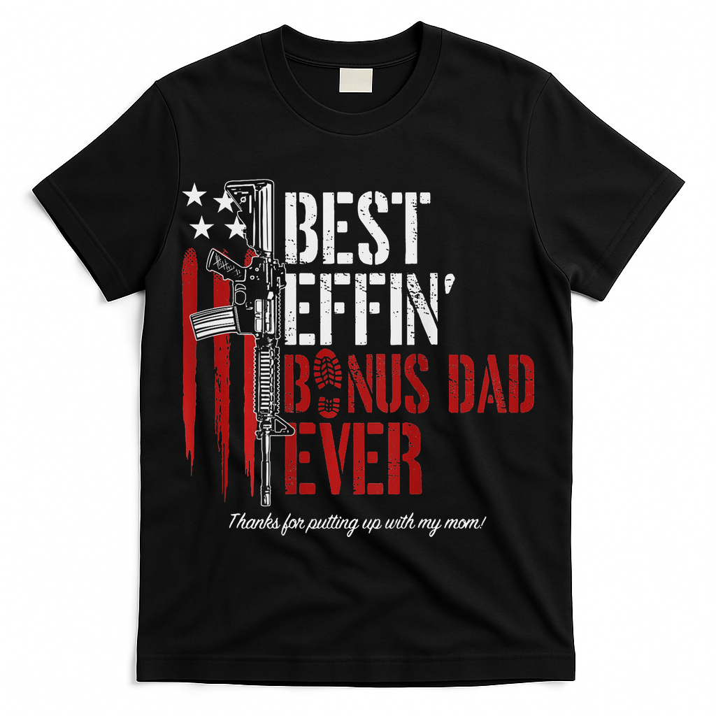Best Effin' Bonus Dad Ever T-Shirt