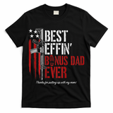 Best Effin' Bonus Dad Ever T-Shirt