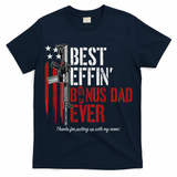 Best Effin' Bonus Dad Ever T-Shirt
