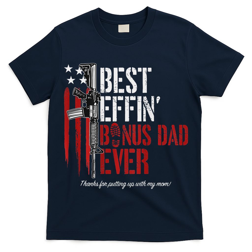 Best Effin' Bonus Dad Ever T-Shirt