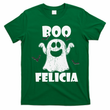 Bye Felicia BOO FELICIA Funny Halloween Ghost T-Shirt - Irish Green
