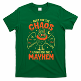 Built For Chaos Living For The Mayhem T-Shirt - Irish Green
