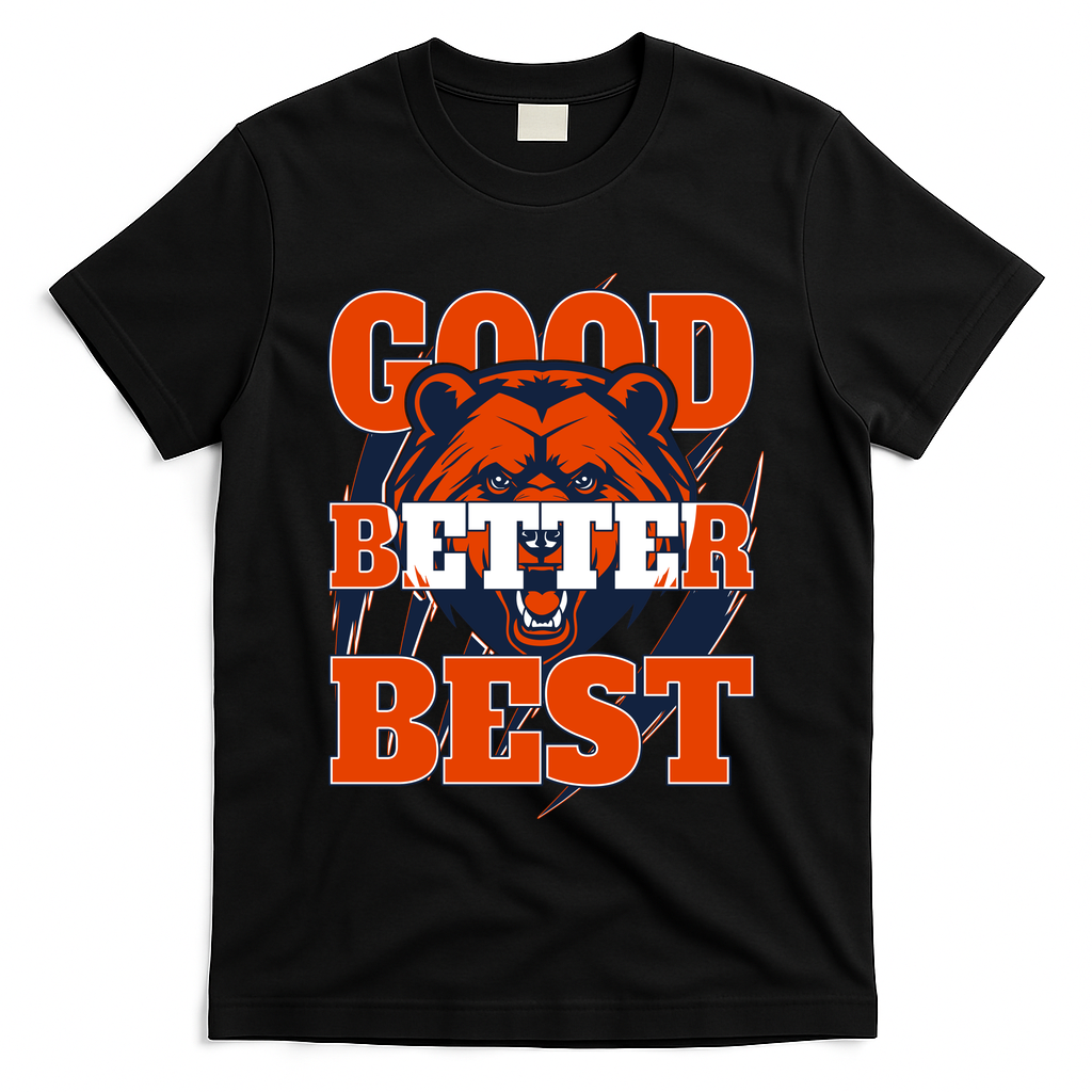 Bears Football Good Better Best Slogan T-Shirt