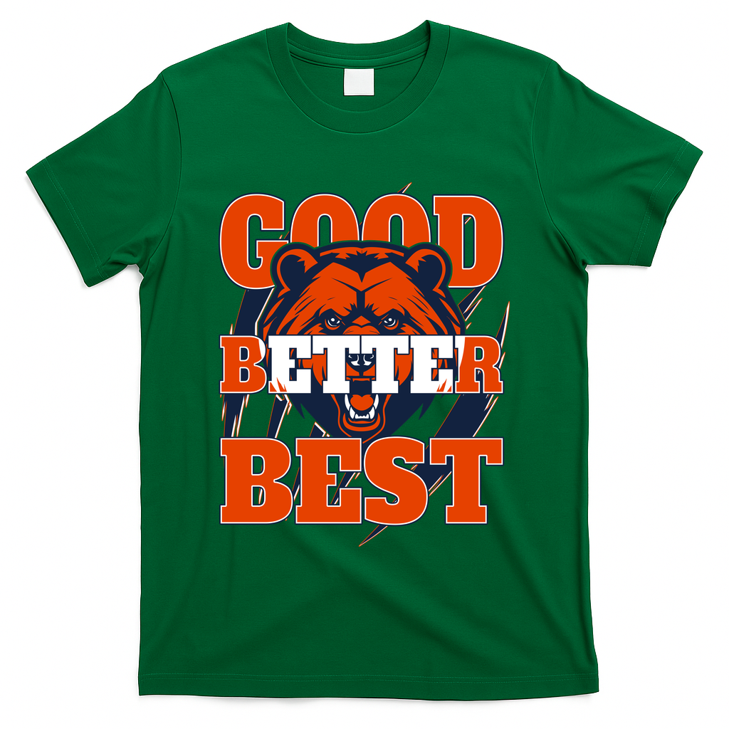 Bears Football Good Better Best Slogan T-Shirt