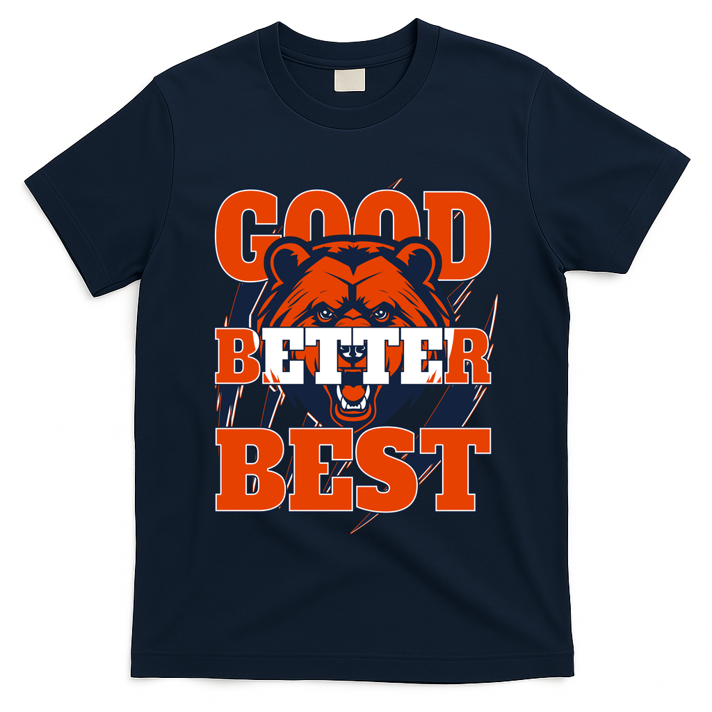 Bears Football Good Better Best Slogan T-Shirt