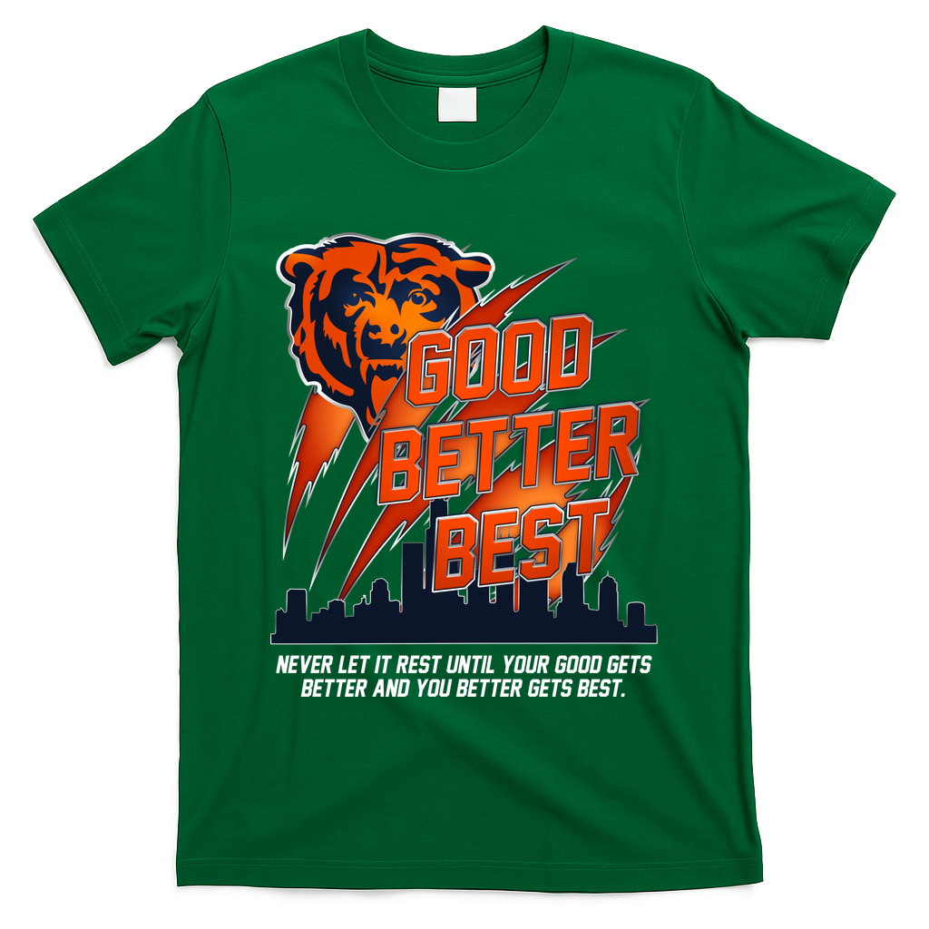 Bears Football Never Let It Rest Good Better Best Slogan  T-Shirt
