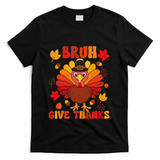 Bruh Give Thanks Cute Thanksgiving Turkey Thankful T-Shirt - Black