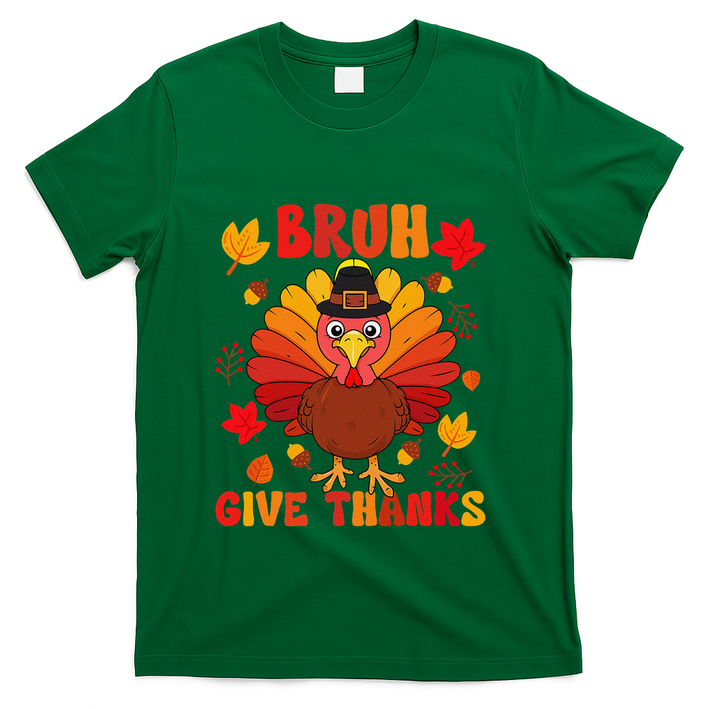 Bruh Give Thanks Cute Thanksgiving Turkey Thankful T-Shirt - Green