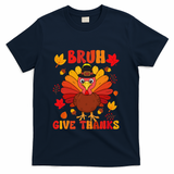Bruh Give Thanks Cute Thanksgiving Turkey Thankful T-Shirt - Navy