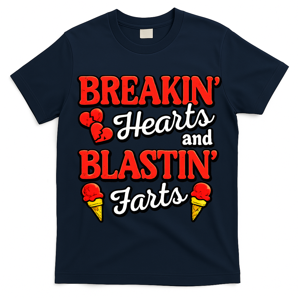 Breakin Hearts Blastin Farts T-Shirt