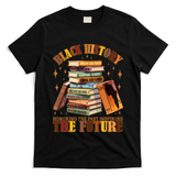 Black History Honoring The Past Inspiring The Future T-Shirt