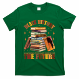 Black History Honoring The Past Inspiring The Future T-Shirt