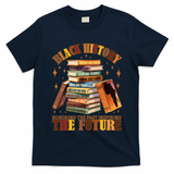 Black History Honoring The Past Inspiring The Future T-Shirt