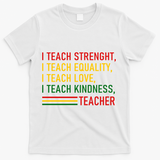 Black History Teacher Teach Strenght Equality Love Kindness T-Shirt - White