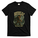 Bigfoot Is In Michigan T-Shirt