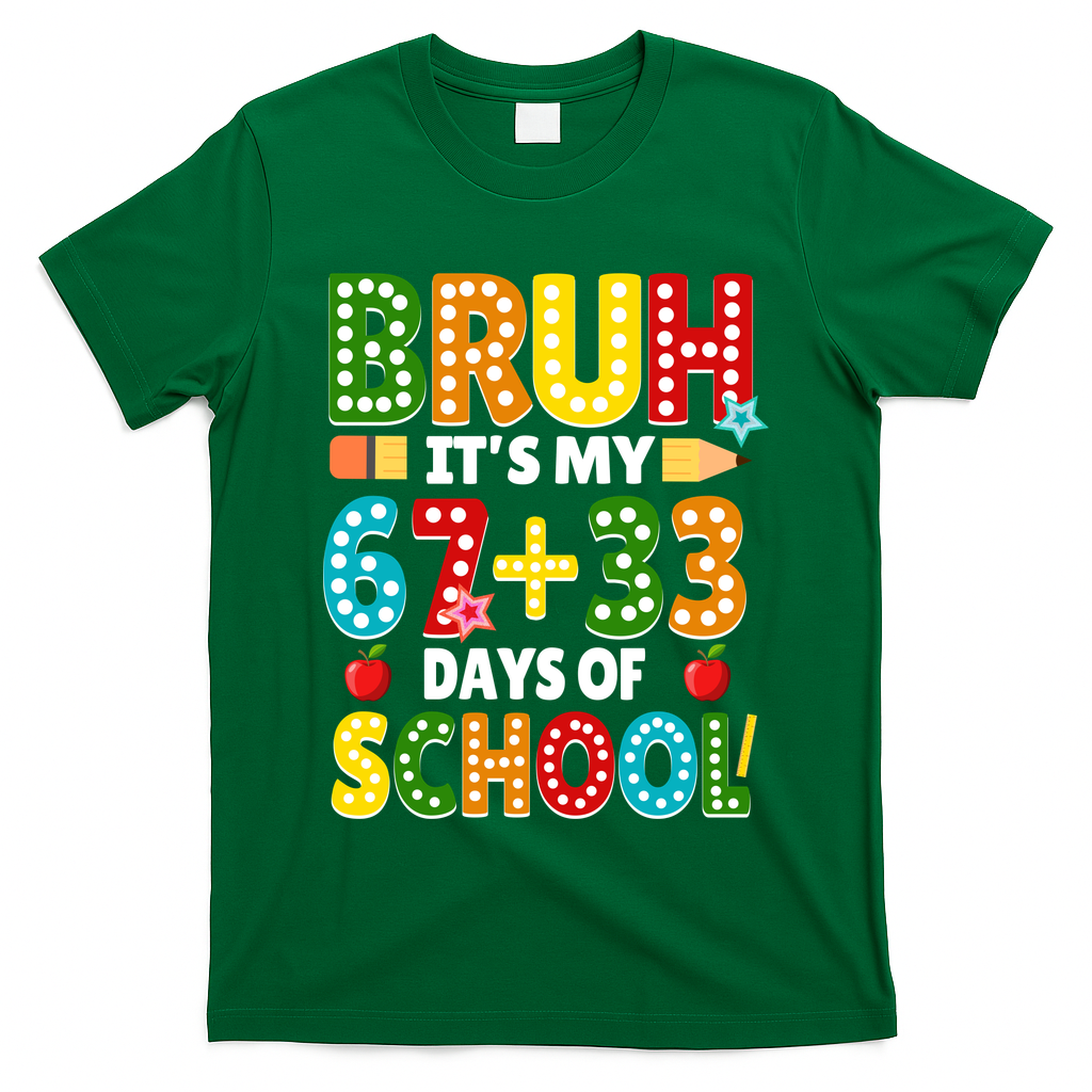 Bruh Its My 67 33 Days Of School Funny 100th Day T-Shirt