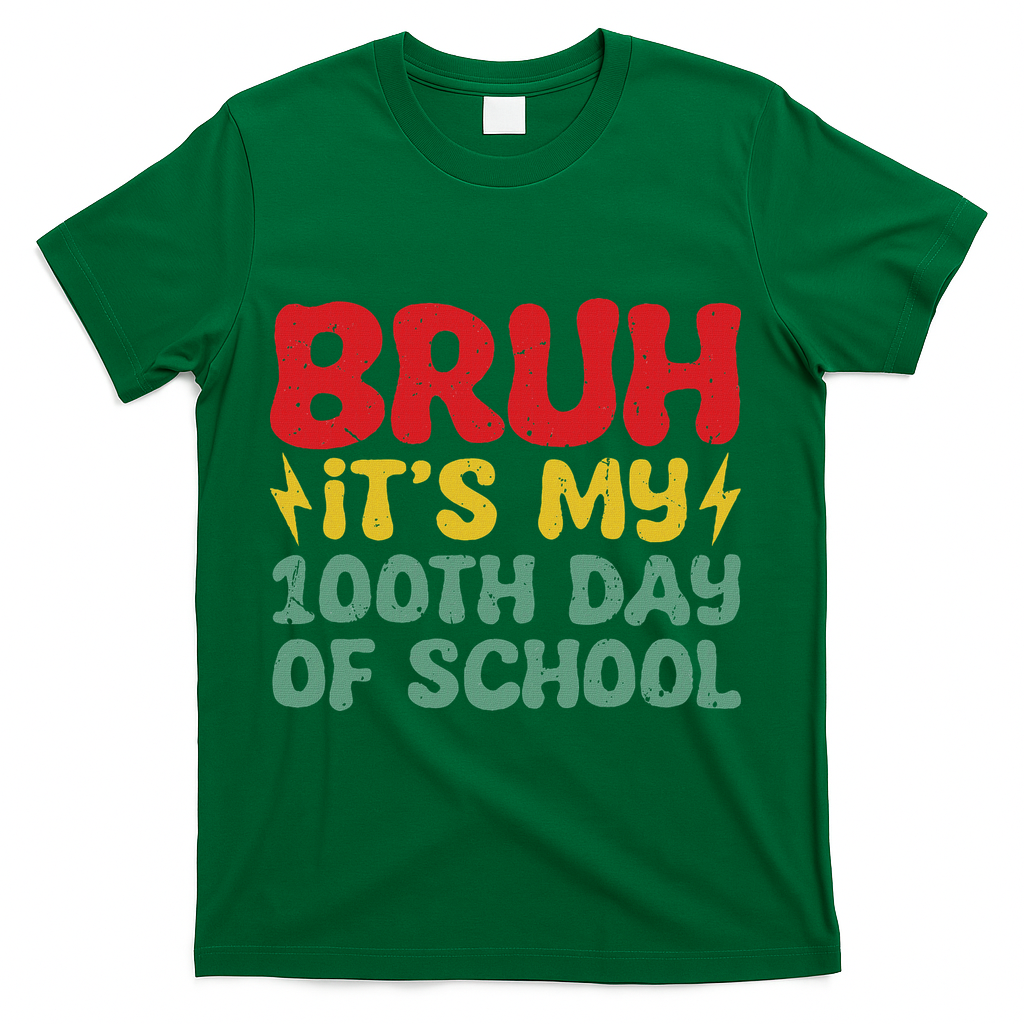 Bruh It's My 100th Day Of School 100 Days Of School T-Shirt - Green