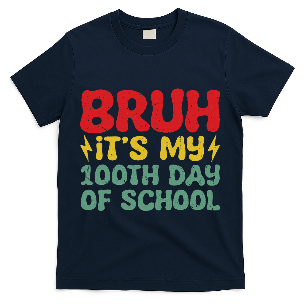 Bruh It's My 100th Day Of School 100 Days Of School T-Shirt - Navy