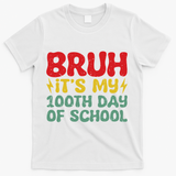 Bruh It's My 100th Day Of School 100 Days Of School T-Shirt - White