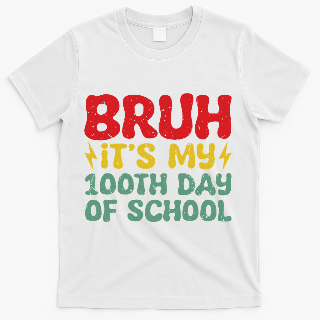 Bruh It's My 100th Day Of School 100 Days Of School T-Shirt - White