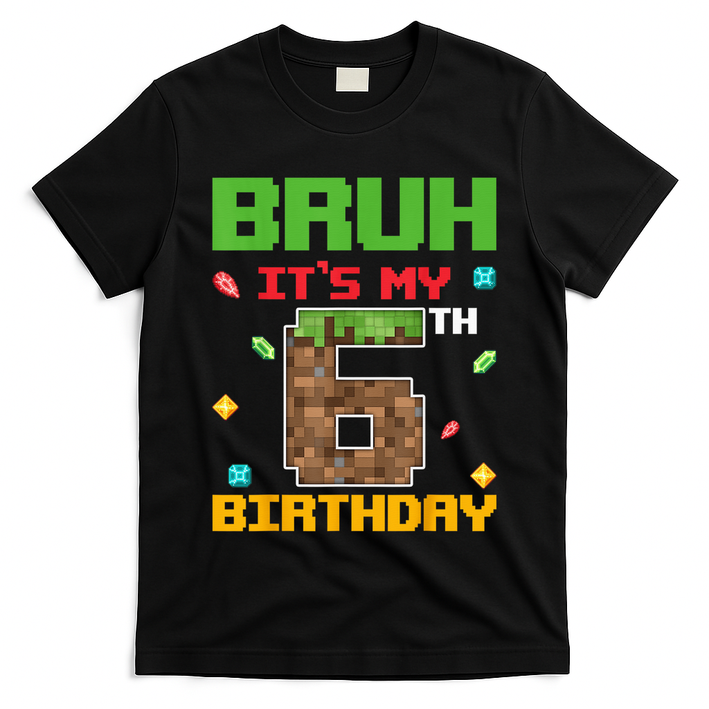 Bruh It'S My 6th Birthday 6 Years Old Birthday Gaming Pixel T-Shirt