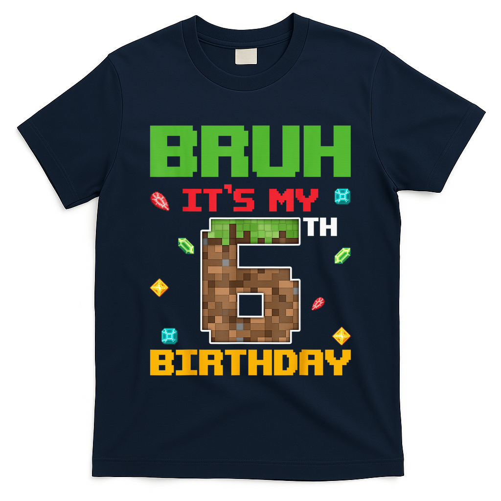 Bruh It'S My 6th Birthday 6 Years Old Birthday Gaming Pixel T-Shirt