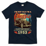 Birthday I'm Not Old I'm 1953 A Classic Custom Built T-Shirt - Navy