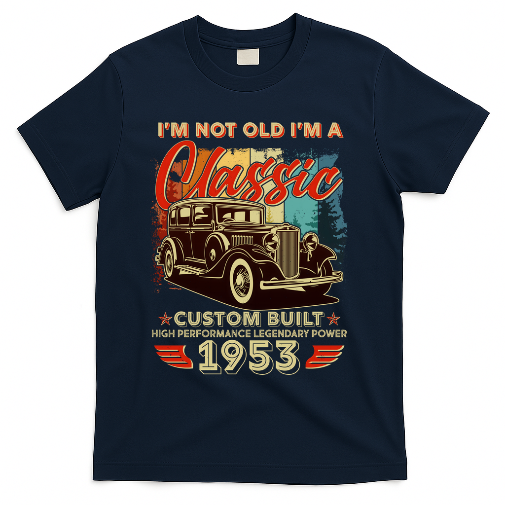 Birthday I'm Not Old I'm 1953 A Classic Custom Built T-Shirt - Navy