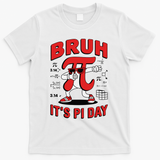 Bruh Its Pi Day Funny Math Humor Classroom Design T-Shirt - White