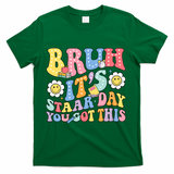 Brush It's Staar Day You Got This T-Shirt - Green