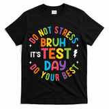 Bruh Its Test Day Rock The Test Teacher Student Testing Day T-Shirt - Black
