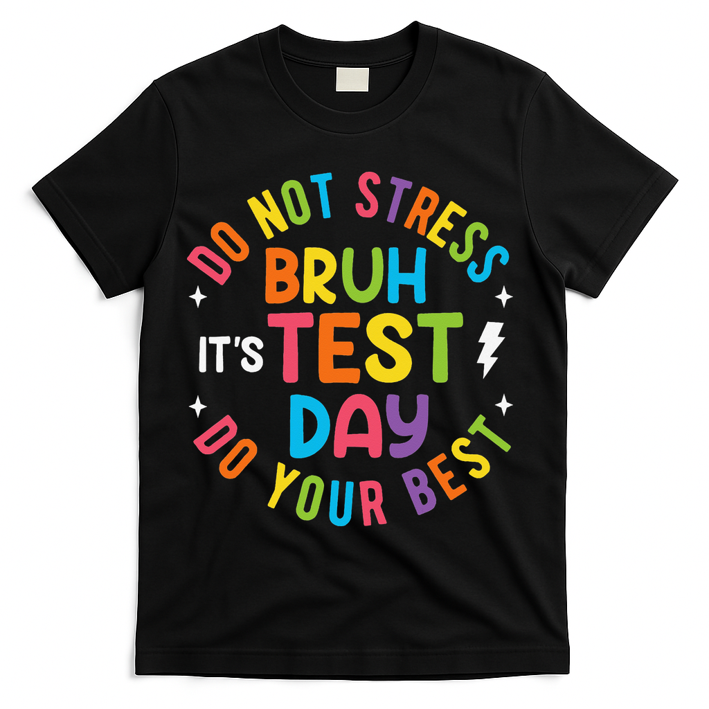 Bruh Its Test Day Rock The Test Teacher Student Testing Day T-Shirt - Black