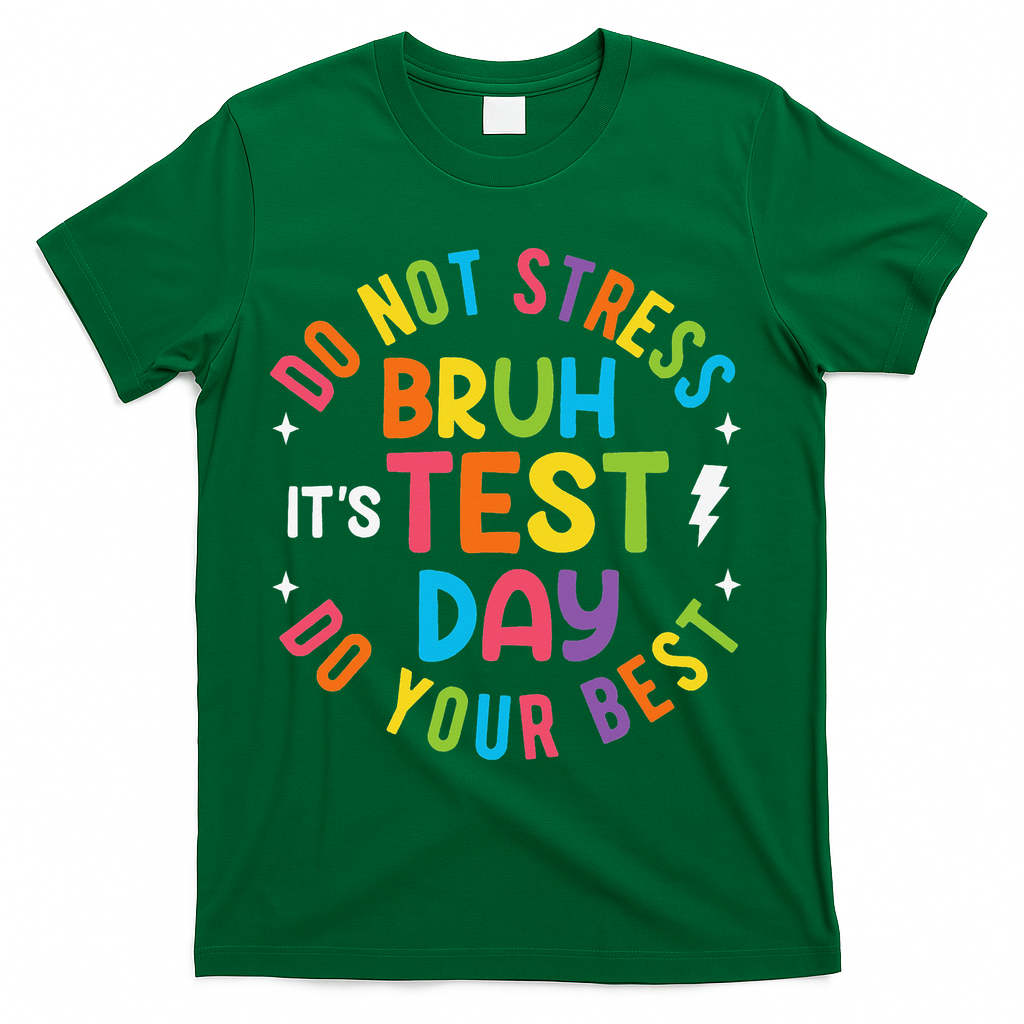 Bruh Its Test Day Rock The Test Teacher Student Testing Day T-Shirt - Green
