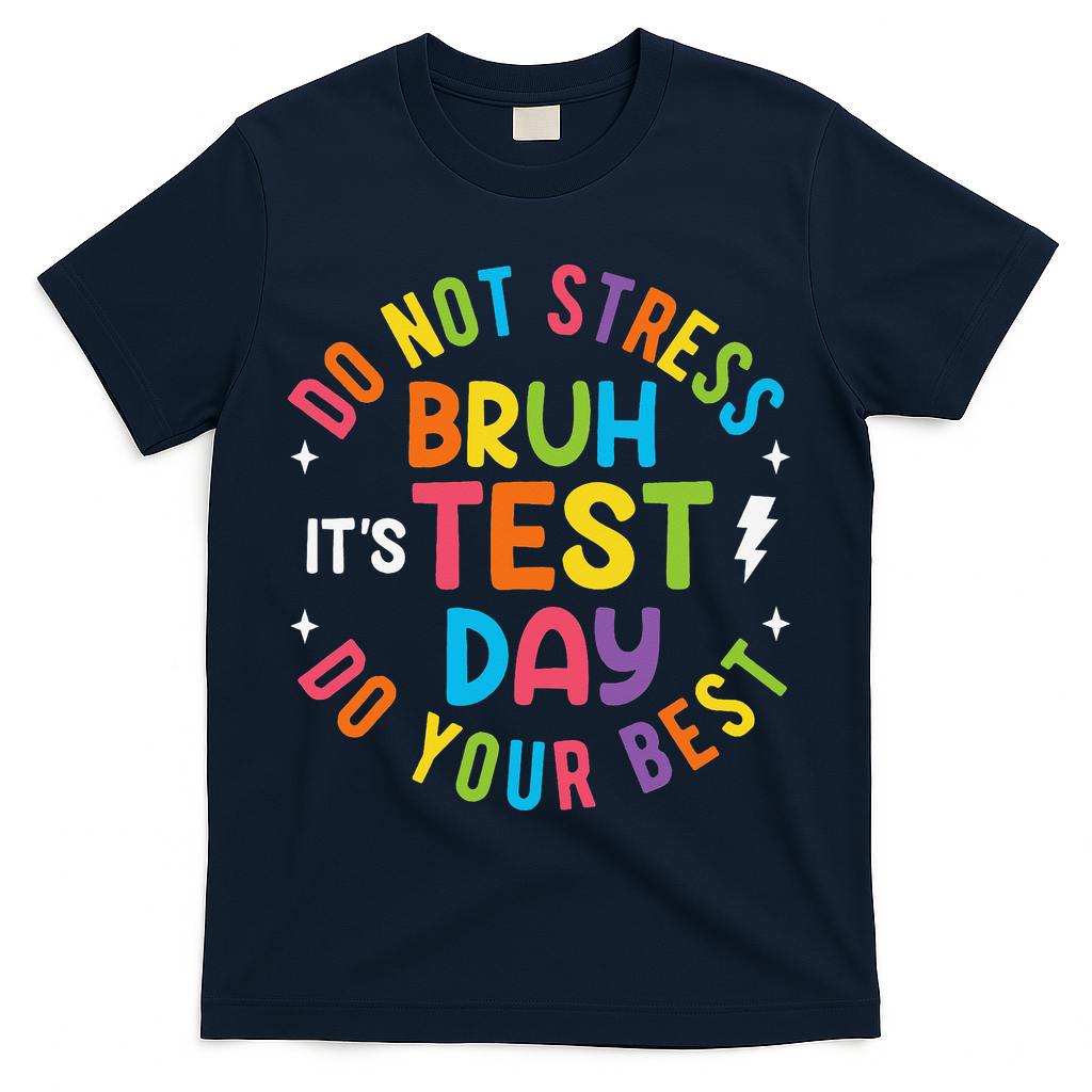 Bruh Its Test Day Rock The Test Teacher Student Testing Day T-Shirt - Navy