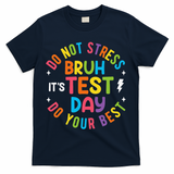 Bruh Its Test Day Rock The Test Teacher Student Testing Day T-Shirt - Navy