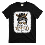 Bruh Its Test Day You Got This Testing Day Teacher Tie Dye T-Shirt - Black