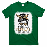 Bruh Its Test Day You Got This Testing Day Teacher Tie Dye T-Shirt - Green