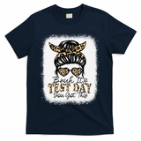 Bruh Its Test Day You Got This Testing Day Teacher Tie Dye T-Shirt - Navy