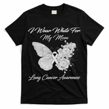 Butterfly I Wear White For My Mom Lung Cancer Awareness T-Shirt