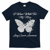 Butterfly I Wear White For My Mom Lung Cancer Awareness T-Shirt