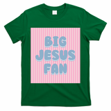 Big Jesus Fan T-Shirt