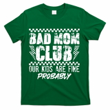 Bad Mom Club Our Kids Are Fine Probably T-Shirt - Green