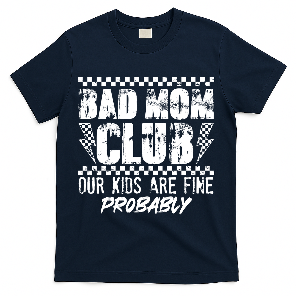 Bad Mom Club Our Kids Are Fine Probably T-Shirt - Navy