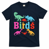 Birds? Nah… Dinosaurs Funny Dino T-Shirt - Navy