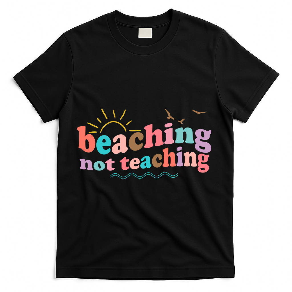 Beaching Not Teaching Summer Break Gift For Teacher T-Shirt - Black